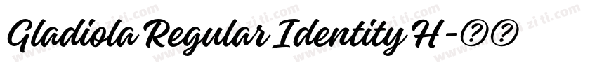 Gladiola Regular Identity H字体转换